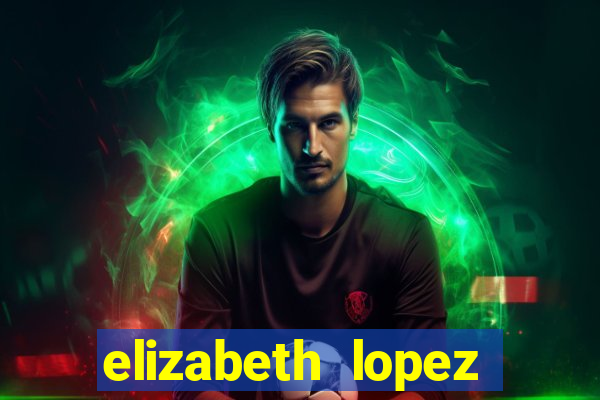 elizabeth lopez sanches nua